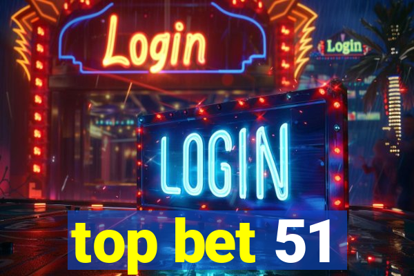 top bet 51